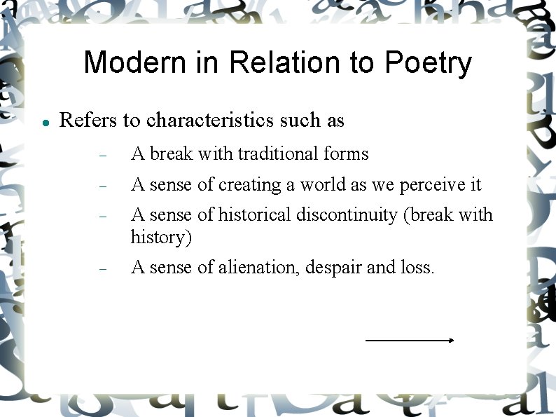 Modern in Relation to Poetry Refers to characteristics such as A break with traditional