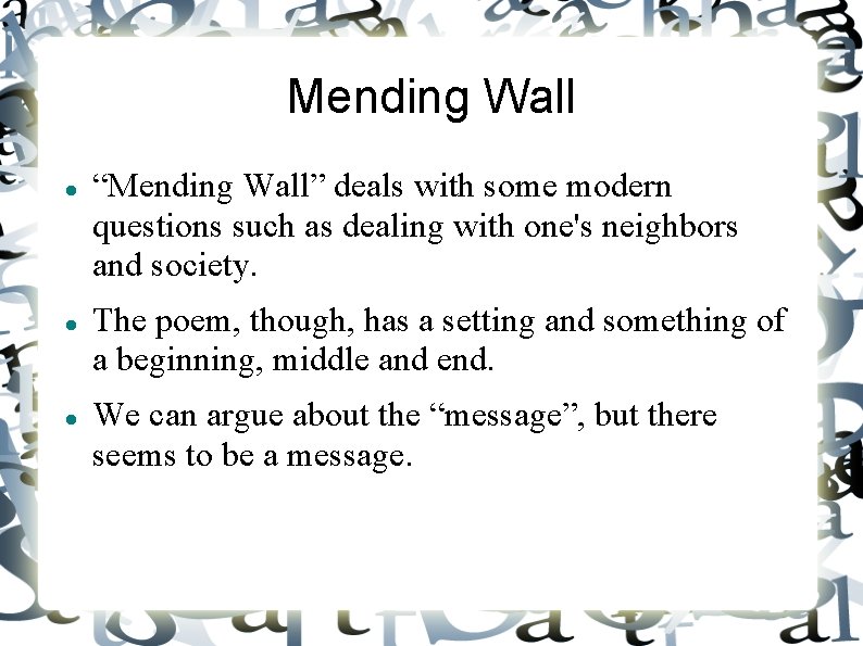 Mending Wall “Mending Wall” deals with some modern questions such as dealing with one's