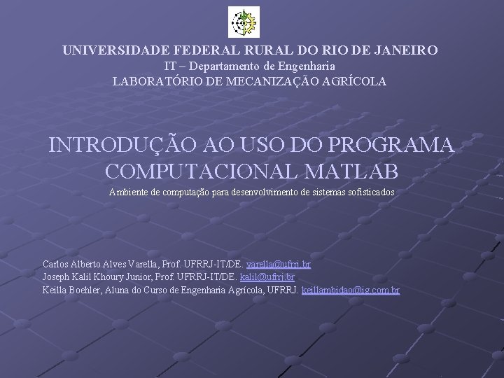 UNIVERSIDADE FEDERAL RURAL DO RIO DE JANEIRO IT – Departamento de Engenharia LABORATÓRIO DE UNIVERSIDADE FEDERAL RURAL DO RIO DE JANEIRO IT – Departamento de Engenharia LABORATÓRIO DE