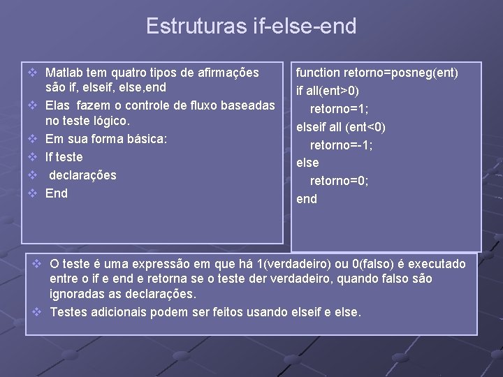 Estruturas if-else-end v Matlab tem quatro tipos de afirmações são if, else, end v Estruturas if-else-end v Matlab tem quatro tipos de afirmações são if, else, end v