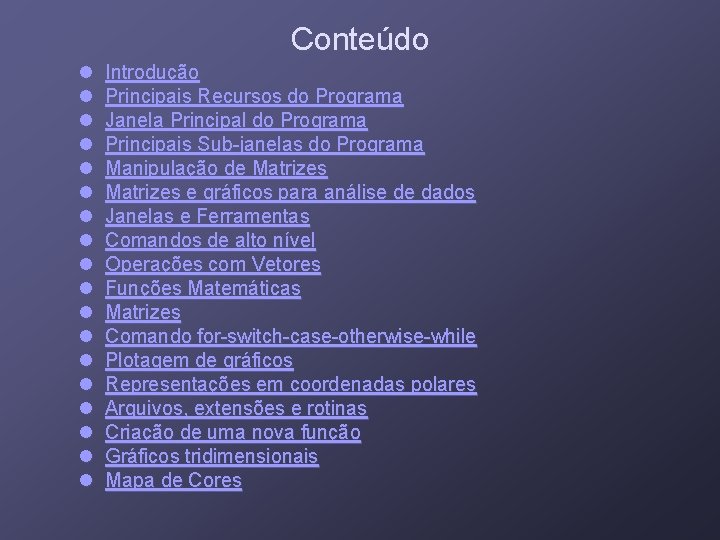 Conteúdo l l l l l Introdução Principais Recursos do Programa Janela Principal do Conteúdo l l l l l Introdução Principais Recursos do Programa Janela Principal do