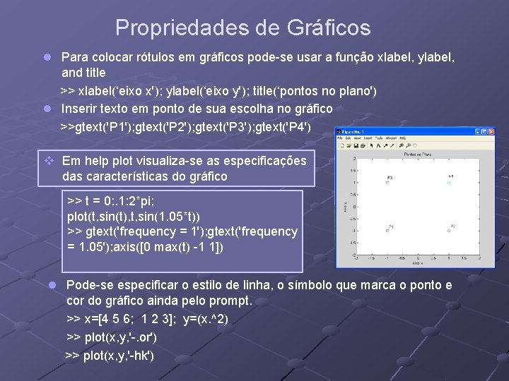 Propriedades de Gráficos l Para colocar rótulos em gráficos pode-se usar a função xlabel, Propriedades de Gráficos l Para colocar rótulos em gráficos pode-se usar a função xlabel,