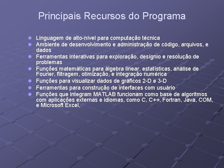Principais Recursos do Programa l Linguagem de alto-nível para computação técnica l Ambiente de Principais Recursos do Programa l Linguagem de alto-nível para computação técnica l Ambiente de