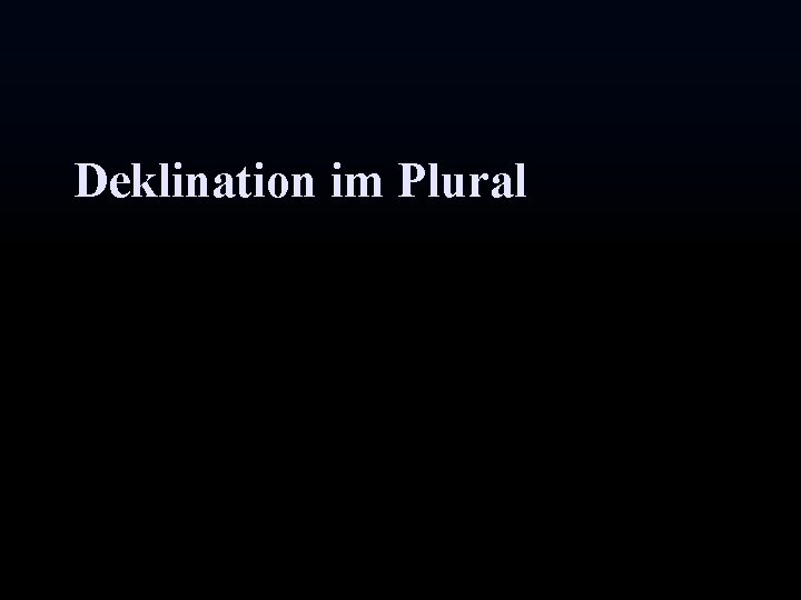 Deklination im Plural 