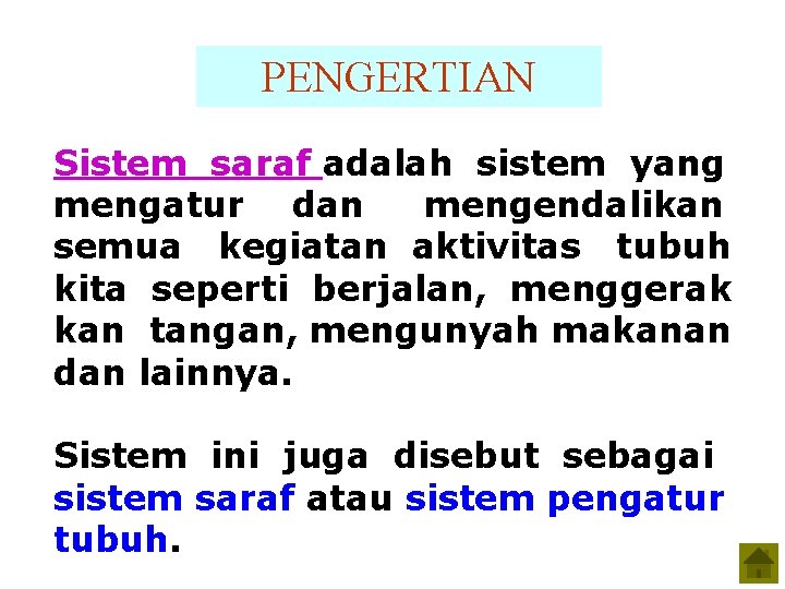 PENGERTIAN Sistem saraf adalah sistem yang mengatur dan mengendalikan semua kegiatan aktivitas tubuh kita