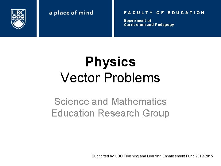 FACULTY OF EDUCATION Department of Curriculum and Pedagogy Physics Vector Problems Science and Mathematics