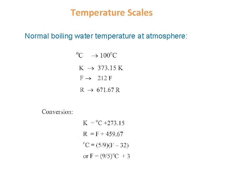  Temperature Scales Normal boiling water temperature at atmosphere: 