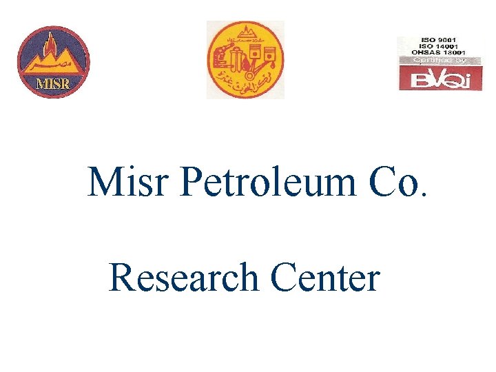 Misr Petroleum Co. Research Center Misr Petroleum Co. Research Center