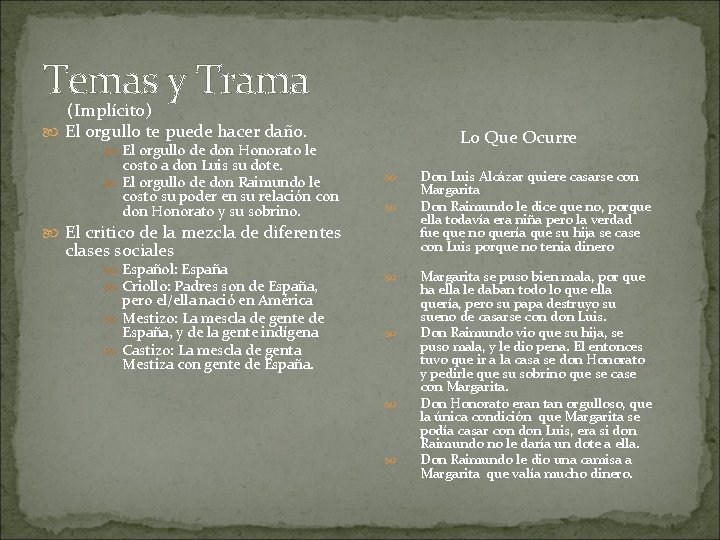 Temas y Trama (Implícito) El orgullo te puede hacer daño. Lo Que Ocurre El