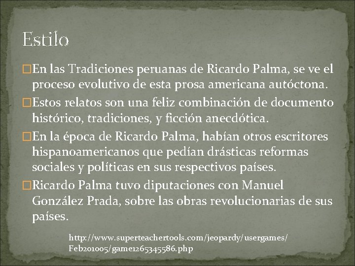 Estilo �En las Tradiciones peruanas de Ricardo Palma, se ve el proceso evolutivo de