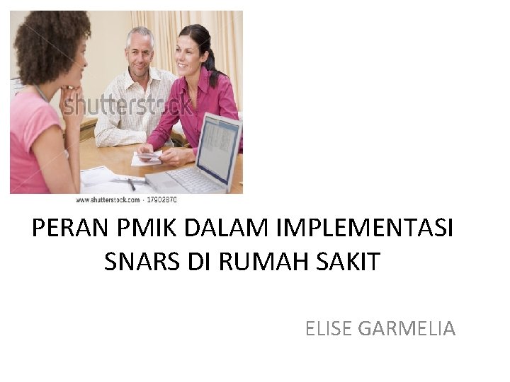 PERAN PMIK DALAM IMPLEMENTASI SNARS DI RUMAH SAKIT ELISE GARMELIA 