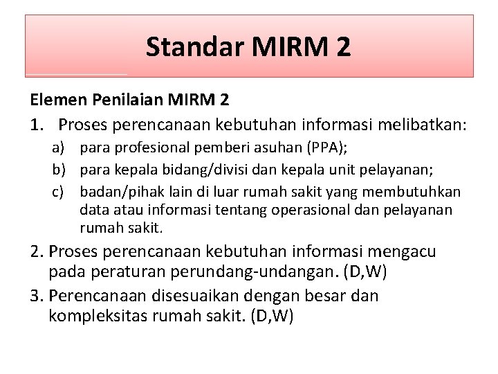 Standar MIRM 2 Elemen Penilaian MIRM 2 1. Proses perencanaan kebutuhan informasi melibatkan: a)