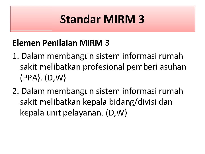 Standar MIRM 3 Elemen Penilaian MIRM 3 1. Dalam membangun sistem informasi rumah sakit