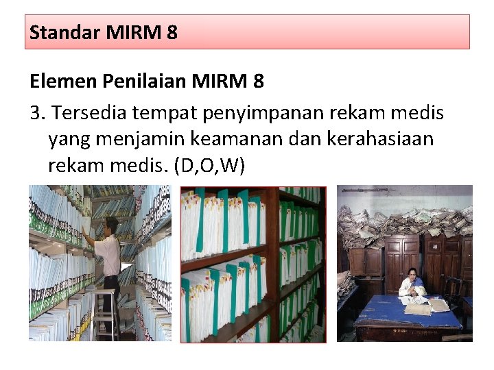 Standar MIRM 8 Elemen Penilaian MIRM 8 3. Tersedia tempat penyimpanan rekam medis yang