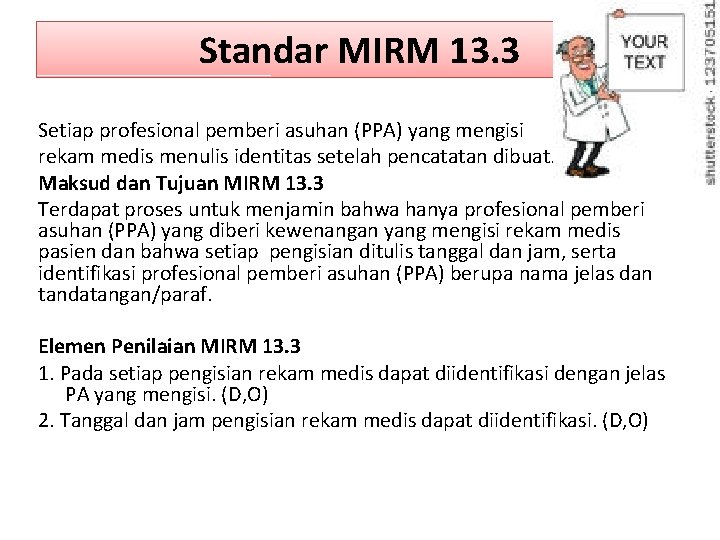 Standar MIRM 13. 3 Setiap profesional pemberi asuhan (PPA) yang mengisi rekam medis menulis