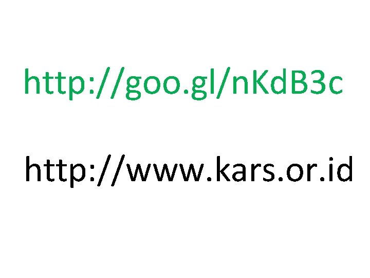 http: //goo. gl/n. Kd. B 3 c http: //www. kars. or. id 