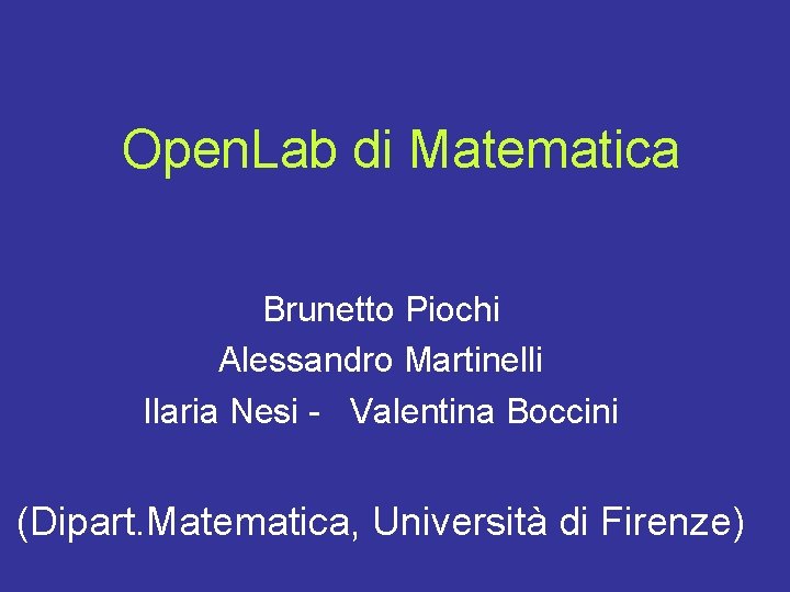 Open. Lab di Matematica Brunetto Piochi Alessandro Martinelli Ilaria Nesi - Valentina Boccini (Dipart.
