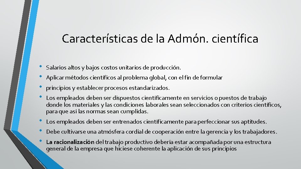 Características de la Admón. científica • • Salarios altos y bajos costos unitarios de