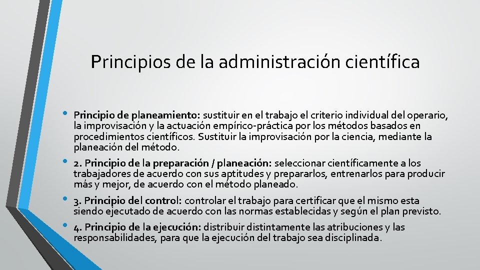 Principios de la administración científica • • Principio de planeamiento: sustituir en el trabajo
