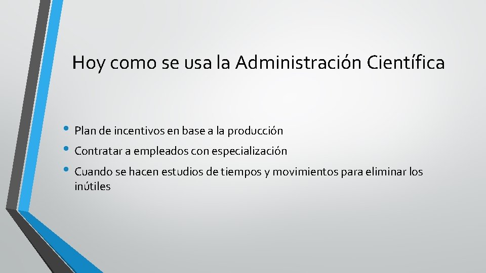 Hoy como se usa la Administración Científica • Plan de incentivos en base a
