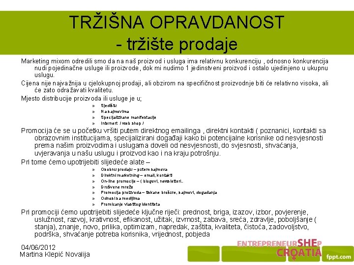 TRŽIŠNA OPRAVDANOST - tržište prodaje Marketing mixom odredili smo da na naš proizvod i