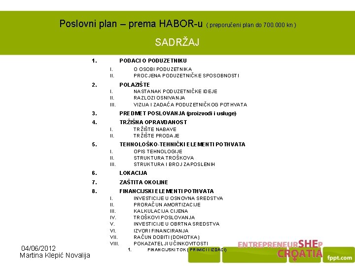 Poslovni plan – prema HABOR-u ( preporučeni plan do 700. 000 kn ) SADRŽAJ