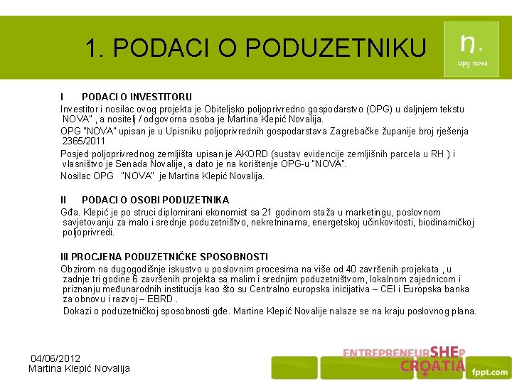 1. PODACI O PODUZETNIKU I PODACI O INVESTITORU Investitor i nosilac ovog projekta je