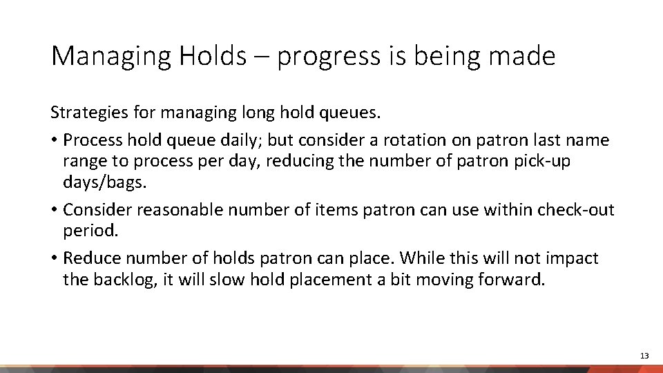 Managing Holds – progress is being made Strategies for managing long hold queues. •