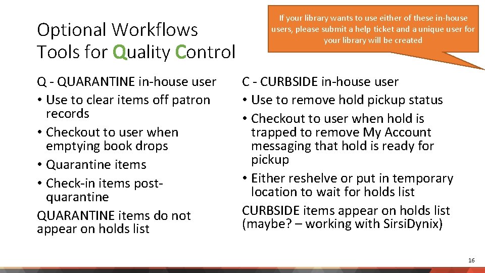 Optional Workflows Tools for Quality Control Q - QUARANTINE in-house user • Use to