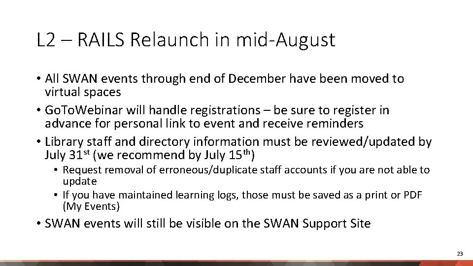 L 2 – RAILS Relaunch in mid-August • All SWAN events through end of