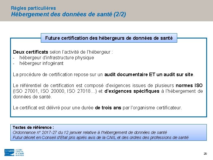 Règles particulières Hébergement des données de santé (2/2) Future certification des hébergeurs de données