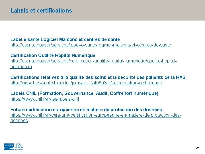 Labels et certifications Label e-santé Logiciel Maisons et centres de santé http: //esante. gouv.