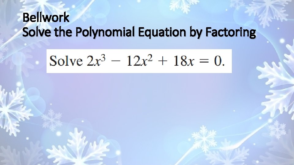 Bellwork Solve the Polynomial Equation by Factoring 