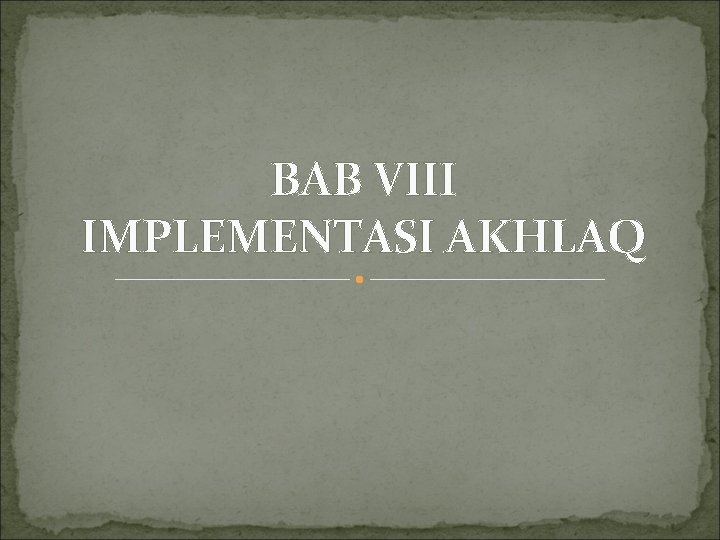 BAB VIII IMPLEMENTASI AKHLAQ 