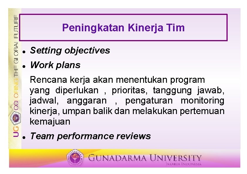 Peningkatan Kinerja Tim Setting objectives Work plans Rencana kerja akan menentukan program yang diperlukan