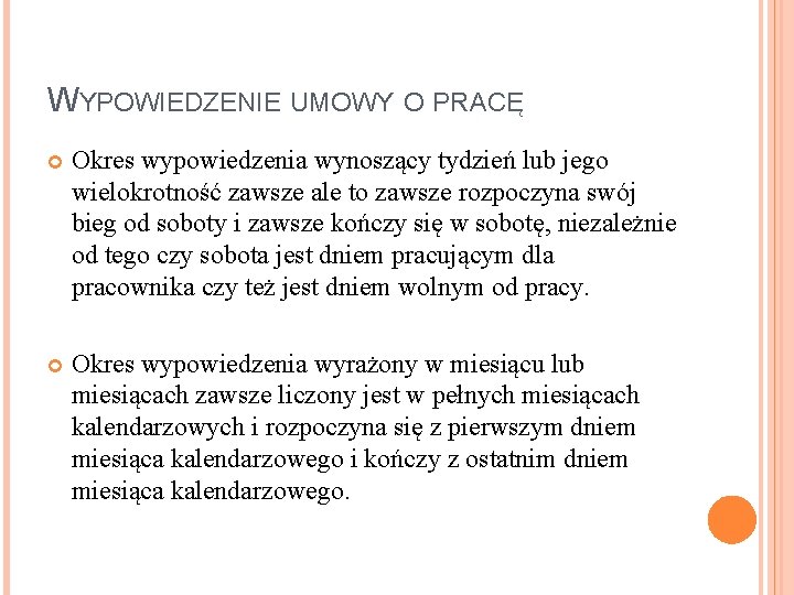 WYPOWIEDZENIE UMOWY O PRACĘ Okres wypowiedzenia wynoszący tydzień lub jego wielokrotność zawsze ale to