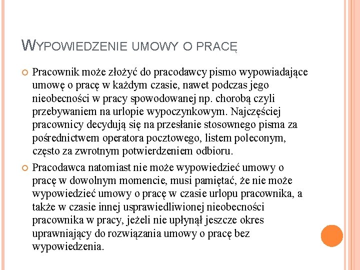 WYPOWIEDZENIE UMOWY O PRACĘ Pracownik może złożyć do pracodawcy pismo wypowiadające umowę o pracę