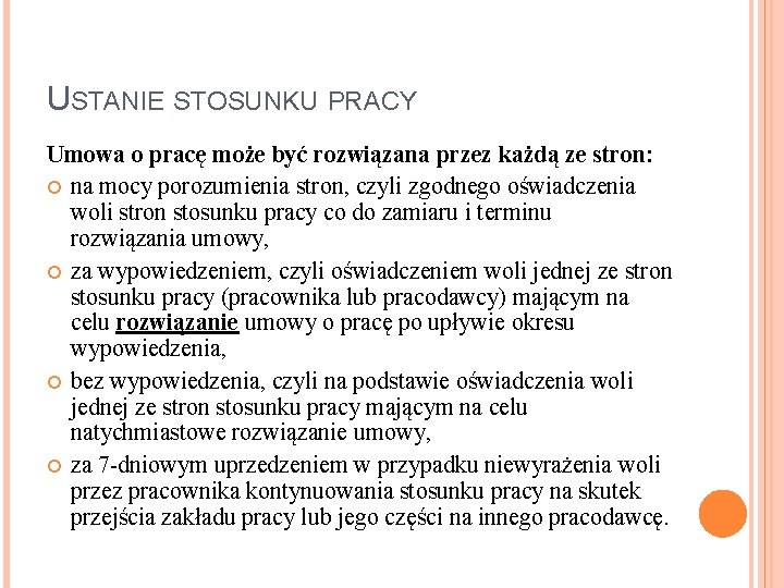 USTANIE STOSUNKU PRACY Umowa o pracę może być rozwiązana przez każdą ze stron: na