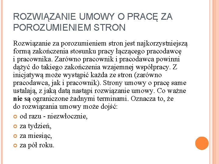 ROZWIĄZANIE UMOWY O PRACĘ ZA POROZUMIENIEM STRON Rozwiązanie za porozumieniem stron jest najkorzystniejszą formą