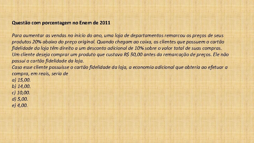 Questão com porcentagem no Enem de 2011 Para aumentar as vendas no início do Questão com porcentagem no Enem de 2011 Para aumentar as vendas no início do