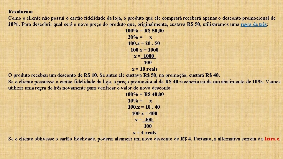 Resolução: Como o cliente não possui o cartão fidelidade da loja, o produto que Resolução: Como o cliente não possui o cartão fidelidade da loja, o produto que