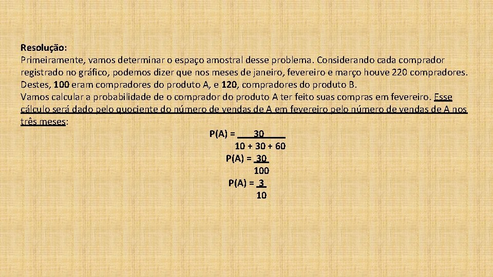 Resolução: Primeiramente, vamos determinar o espaço amostral desse problema. Considerando cada comprador registrado no Resolução: Primeiramente, vamos determinar o espaço amostral desse problema. Considerando cada comprador registrado no