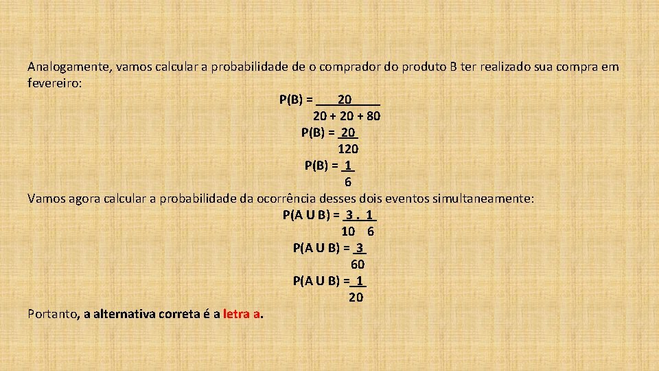 Analogamente, vamos calcular a probabilidade de o comprador do produto B ter realizado sua Analogamente, vamos calcular a probabilidade de o comprador do produto B ter realizado sua