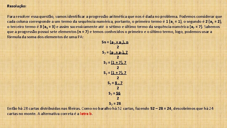 Resolução: Para resolver essa questão, vamos identificar a progressão aritmética que nos é dada Resolução: Para resolver essa questão, vamos identificar a progressão aritmética que nos é dada