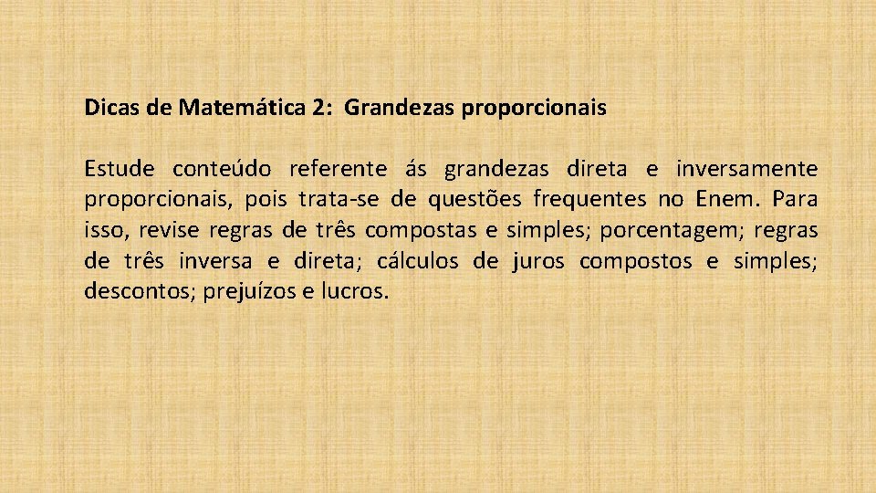 Dicas de Matemática 2: Grandezas proporcionais Estude conteúdo referente ás grandezas direta e inversamente Dicas de Matemática 2: Grandezas proporcionais Estude conteúdo referente ás grandezas direta e inversamente
