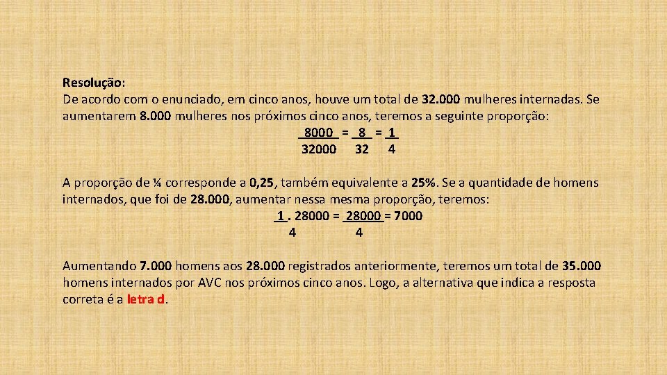 Resolução: De acordo com o enunciado, em cinco anos, houve um total de 32. Resolução: De acordo com o enunciado, em cinco anos, houve um total de 32.