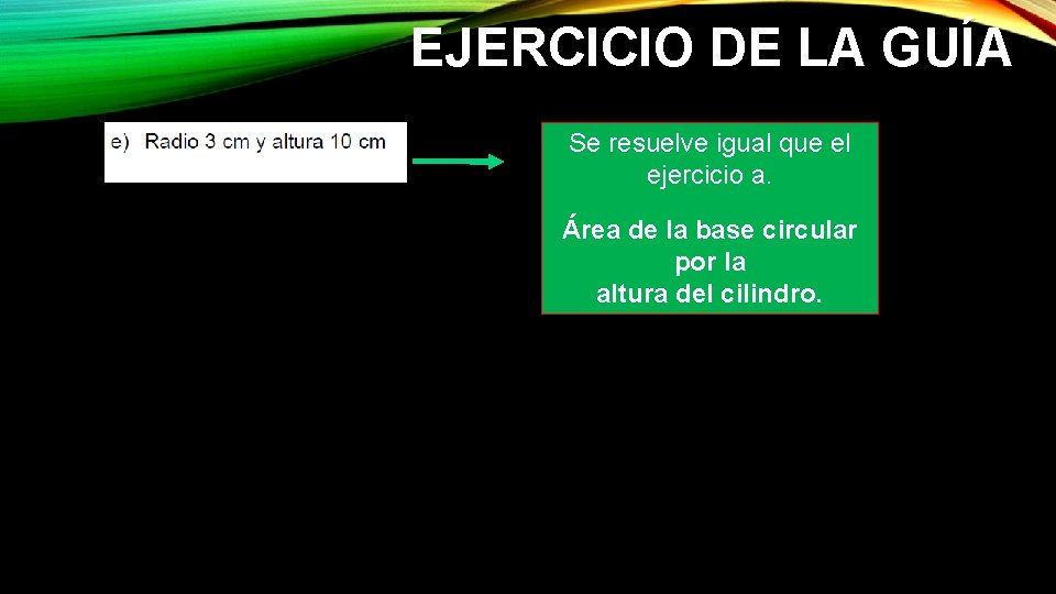 EJERCICIO DE LA GUÍA Se resuelve igual que el ejercicio a. Área de la EJERCICIO DE LA GUÍA Se resuelve igual que el ejercicio a. Área de la
