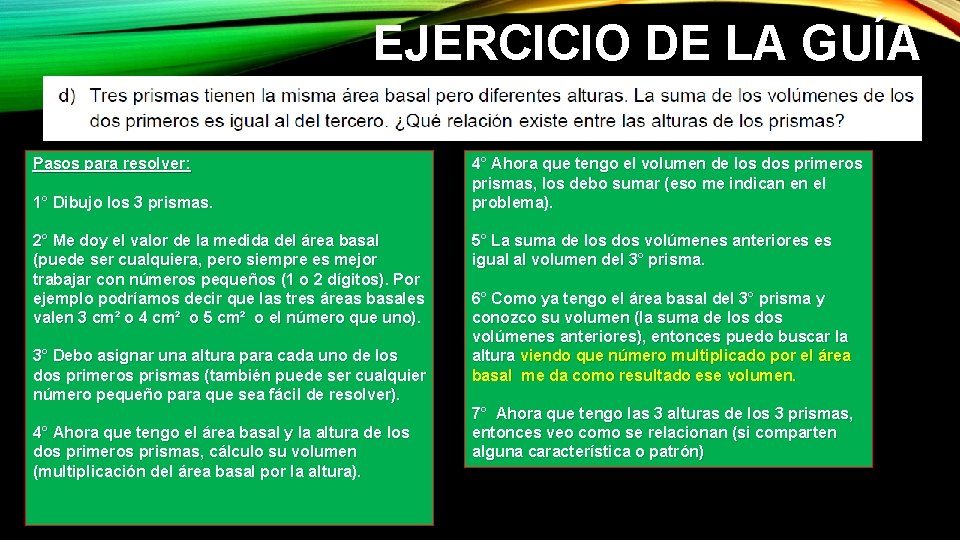EJERCICIO DE LA GUÍA Pasos para resolver: 1° Dibujo los 3 prismas. 2° Me EJERCICIO DE LA GUÍA Pasos para resolver: 1° Dibujo los 3 prismas. 2° Me