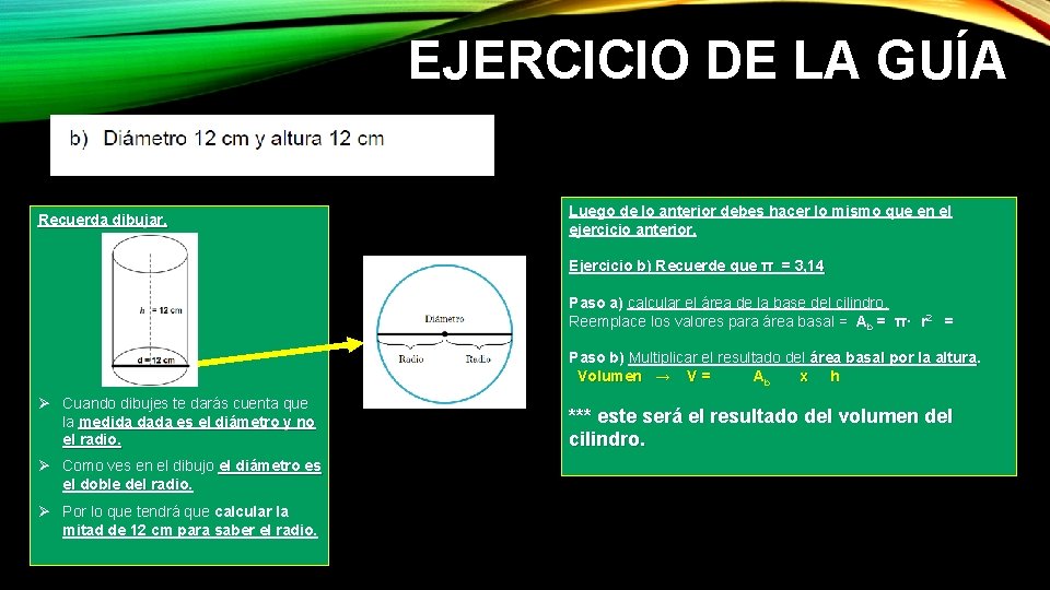 EJERCICIO DE LA GUÍA Recuerda dibujar. Luego de lo anterior debes hacer lo mismo EJERCICIO DE LA GUÍA Recuerda dibujar. Luego de lo anterior debes hacer lo mismo