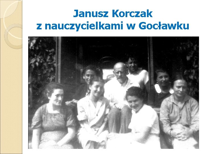 Janusz Korczak z nauczycielkami w Gocławku 